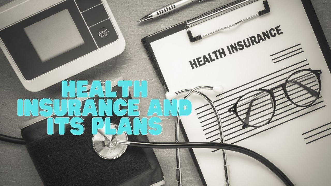 Health Insurance and Its Plans